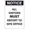 Safety Sign -NOTICE - All Visitors Must Report to Site Office