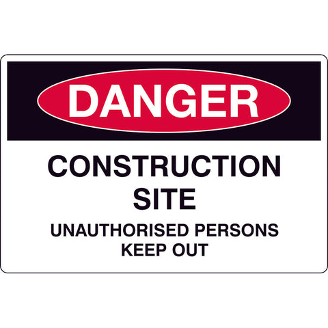 Safety Sign - DANGER - Construction Site Unauthorised Persons Keep Out
